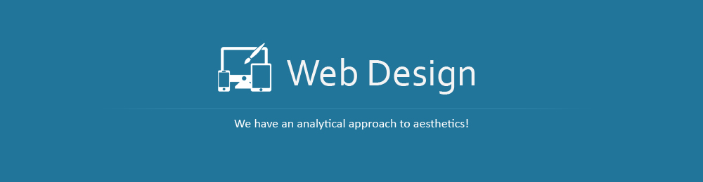 Web Design : We have an analytical approach to aesthetics!